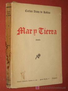 Second hand books: Mar y Tierra, novela, por Carlos Arauz de Robles. Valladolid. 1939. Guerra Civil